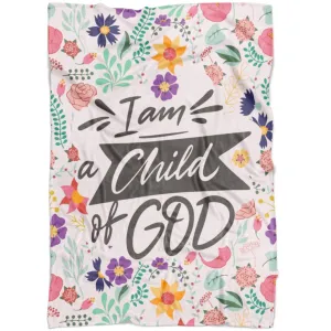 I Am A Child Of God Fleece Blanket - Christian Blanket - Bible Verse Blanket