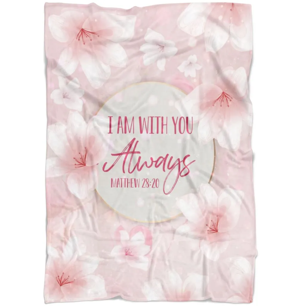 I Am With You Always 4 Matthew 2820 Fleece Blanket - Christian Blanket - Bible Verse Blanket