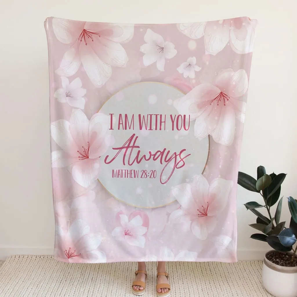 I Am With You Always 4 Matthew 2820 Fleece Blanket - Christian Blanket - Bible Verse Blanket