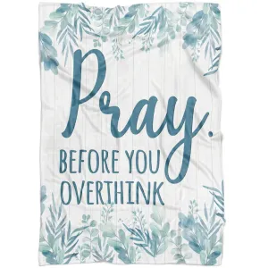 Pray Before You Overthink Fleece Blanket - Christian Blanket - Bible Verse Blanket